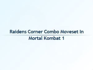 Raiden's Corner Combo Basics in Mortal Kombat 1