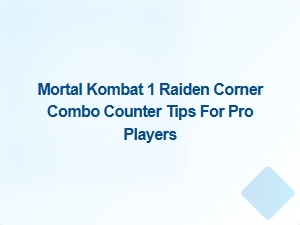 Raiden Corner Combo Counter Tips for Pro Players