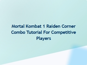 Raiden Corner Combo Tutorial for Competitive Play